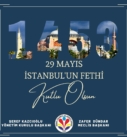 İSTANBUL’UN FETHİ’NİN 570. YIL DÖNÜMÜ KUTLU OLSUN!