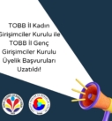 TOBB İl Kadın ve TOBB İl Genç Girişimciler Kurulu Üyelik Başvuruları Uzatıldı!